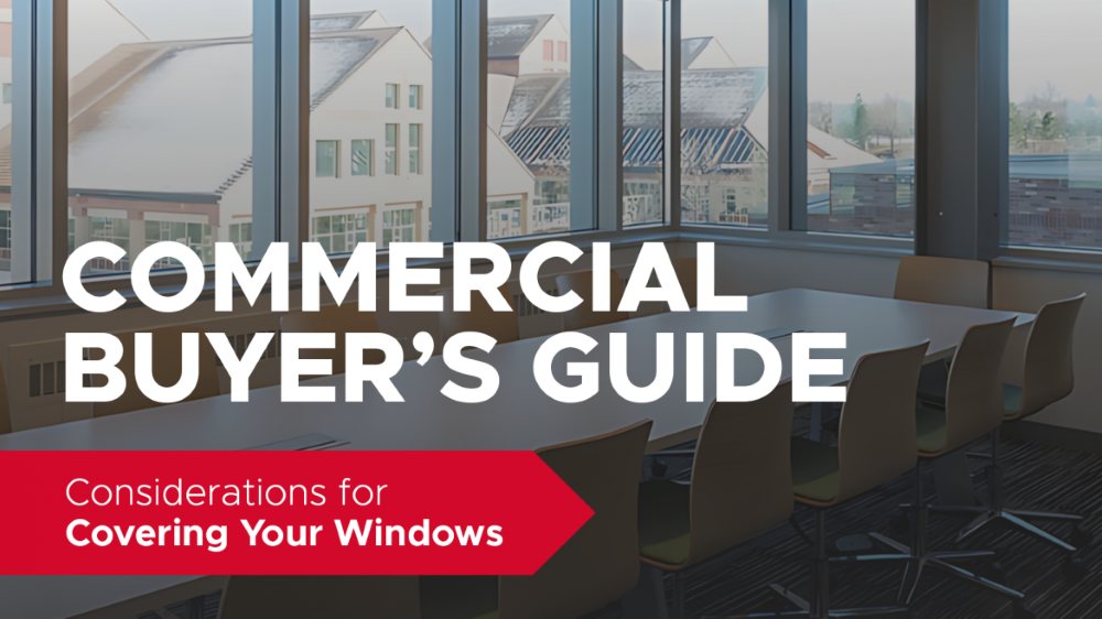 Commercial Buyer’s Guide: Considerations for Covering Your Windows