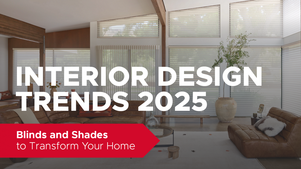 Interior Design Trends 2025: Blinds and Shades to Transform Your Home