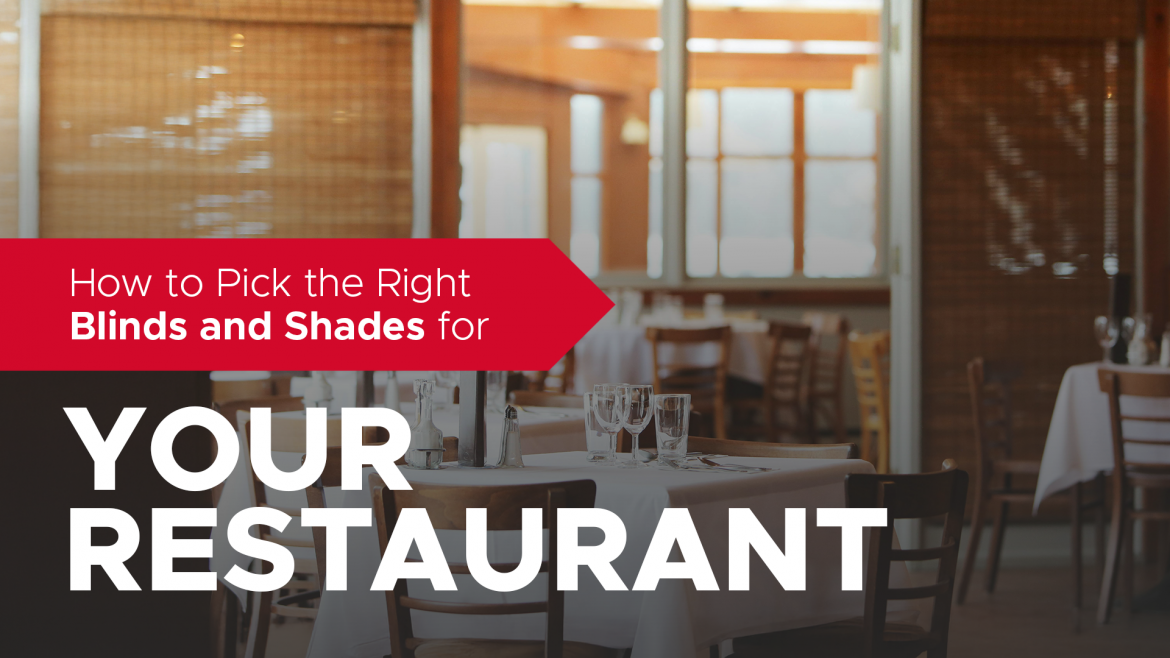 How to Pick the Right Blinds and Shades for Your Restaurant