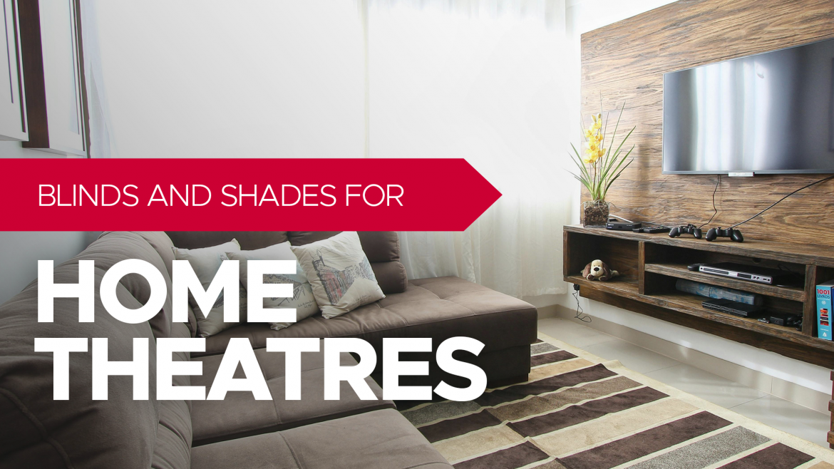 Blinds and Shades for Home Theatres